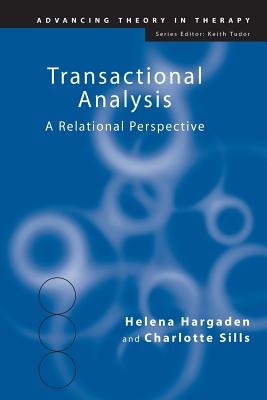 Transactional Analysis: A Relational Perspective - Hargaden, Helena, and Sills, Charlotte, Ms.