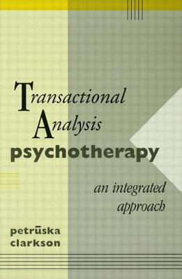 Transactional Analysis Psychotherapy: An Integrated Approach - Clarkson, Petruska, Professor