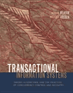 Transactional Information Systems: Theory, Algorithms, and the Practice of Concurrency Control and Recovery - Weikum, Gerhard, and Vossen, Gottfried