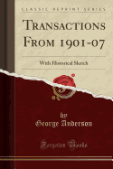 Transactions from 1901-07 with Historical Sketch (Classic Reprint)