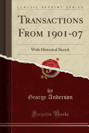 Transactions from 1901-07: With Historical Sketch (Classic Reprint)