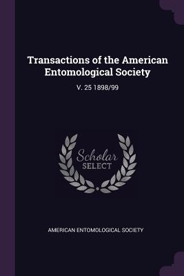 Transactions of the American Entomological Society: V. 25 1898/99 - American Entomological Society (Creator)