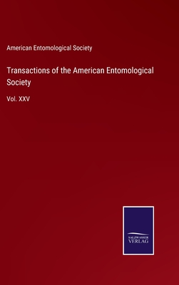 Transactions of the American Entomological Society: Vol. XXV - American Entomological Society (Editor)