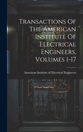 Transactions Of The American Institute Of Electrical Engineers, Volumes 1-17