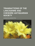 Transactions of the Lancashire and Cheshire Antiquarian Society (Volume 4)