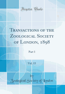 Transactions of the Zoological Society of London, 1898, Vol. 15: Part 1 (Classic Reprint)