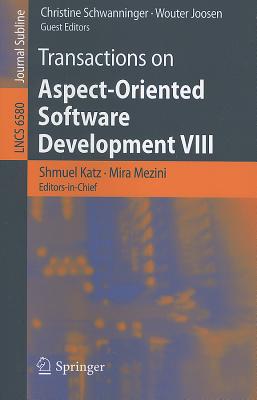 Transactions on Aspect-Oriented Software Development VIII - Katz, Shmuel (Editor), and Mezini, Mira (Editor), and Schwanninger, Christine (Guest editor)