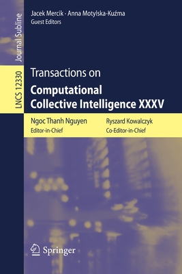 Transactions on Computational Collective Intelligence XXXV - Nguyen, Ngoc Thanh (Editor), and Kowalczyk, Ryszard (Editor), and Mercik, Jacek (Editor)