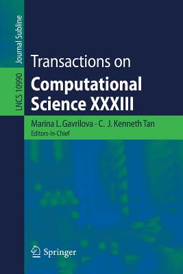 Transactions on Computational Science XXXIII - Gavrilova, Marina L (Editor), and Tan, C J Kenneth (Editor)