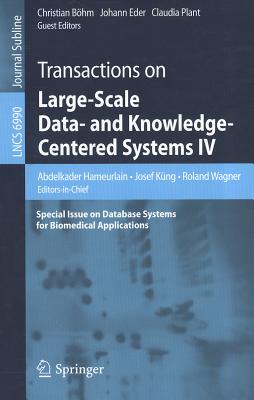 Transactions on Large-Scale Data- And Knowledge-Centered Systems IV: Special Issue on Database Systems for Biomedical Applications - Hameurlain, Abdelkader, and Kng, Josef, and Wagner, Roland