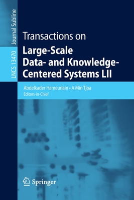 Transactions on Large-Scale Data- and Knowledge-Centered Systems LII - Hameurlain, Abdelkader (Editor), and Tjoa, A Min (Editor)