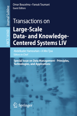Transactions on Large-Scale Data- and Knowledge-Centered Systems LIV: Special Issue on Data Management - Principles, Technologies, and Applications - Hameurlain, Abdelkader (Editor), and Tjoa, A Min (Editor), and Boucelma, Omar (Editor)