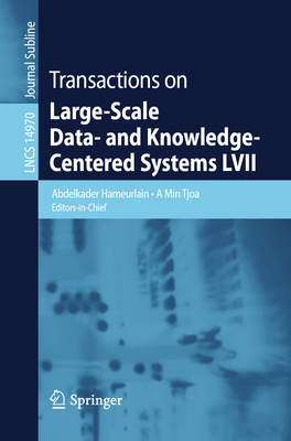Transactions on Large-Scale Data- and Knowledge-Centered Systems LVII - Hameurlain, Abdelkader (Editor), and Tjoa, A Min (Editor)