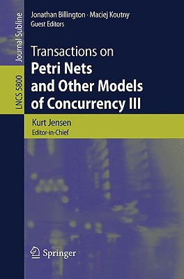 Transactions on Petri Nets and Other Models of Concurrency III - Jensen, Kurt, and Billington, Jonathan (Guest editor), and Koutny, Maciej (Guest editor)