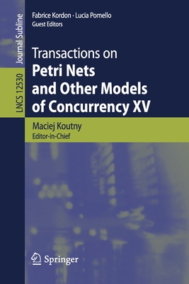 Transactions on Petri Nets and Other Models of Concurrency XV - Koutny, Maciej (Editor), and Kordon, Fabrice (Editor), and Pomello, Lucia (Editor)