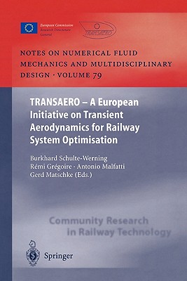 TRANSAERO: A European Initiative on Transient Aerodynamics for Railway System Optimisation - Schulte-Werning, Burkhard (Editor), and Gregoire, Remi (Editor), and Malfatti, Antonio (Editor)