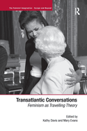 Transatlantic Conversations: Feminism as Travelling Theory