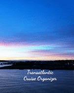 Transatlantic Cruise Organizer: Notebook and Journal for Planning and Organizing Your Next five Cruising Adventures