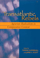 Transatlantic Rebels: Agrarian Radicalism in Comparative Context