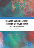 Transatlantic Relations in Times of Uncertainty: Crises and EU-US Relations
