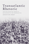 Transatlantic Rhetoric: Speeches from the American Revolution to the Suffragettes