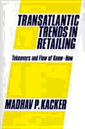Transatlantic Trends in Retailing: Takeovers and Flow of Know-How - Kacker, Madhav