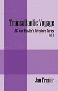 Transatlantic Voyage: J.C. Van Winkler's Adventure Series Vol. 9