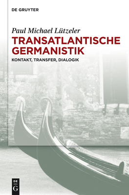 Transatlantische Germanistik - L?tzeler, Paul Michael