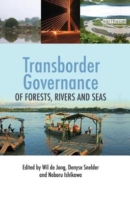 Transborder Governance of Forests, Rivers and Seas - Jong, Wil de (Editor), and Snelder, Denyse (Editor), and Ishikawa, Noboru (Editor)