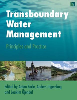 Transboundary Water Management: Principles and Practice - Earle, Anton (Editor), and Jgerskog, Anders (Editor), and jendal, Joakim (Editor)