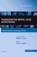 Transcatheter Mitral Valve Intervention, an Issue of Interventional Cardiology Clinics: Volume 5-1