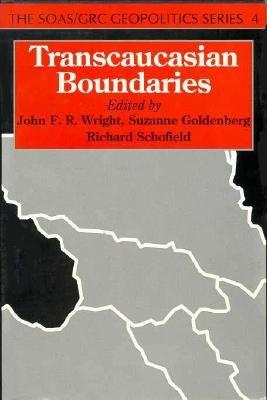 Transcaucasian Boundaries - Wright, John (Editor), and Goldenberg, Suzanne (Editor), and Schofield, Richard (Editor)