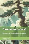 Transcendance Consciente: D?couvrez La Pratique Tao?ste Du Zuowang