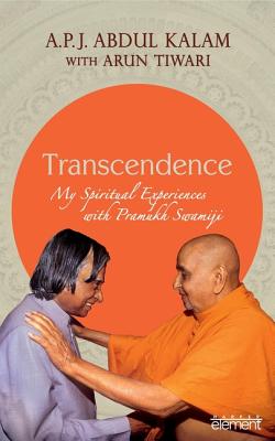 Transcendence: My Spiritual Experiences with Pramukh Swamiji - Kalam, A P J Abdul, and Tiwari, Arun