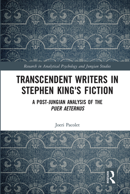Transcendent Writers in Stephen King's Fiction: A Post-Jungian Analysis of the Puer Aeternus - Pacolet, Joeri