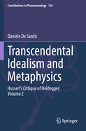 Transcendental Idealism and Metaphysics: Husserl's Critique of Heidegger. Volume 2