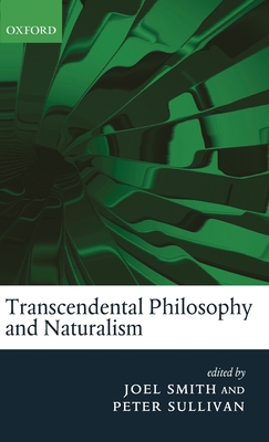 Transcendental Philosophy and Naturalism - Smith, Joel (Editor), and Sullivan, Peter (Editor)