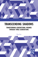 Transcending Shadows: Transforming Generational Wounds Through Three Generations