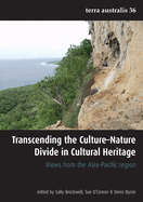 Transcending the Culture-Nature Divide in Cultural Heritage (Terra Australis 36): Views from the Asia Pacific Region
