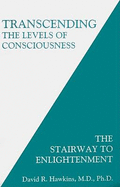 Transcending the Levels of Consciousness: The Stairway to Enlightenment