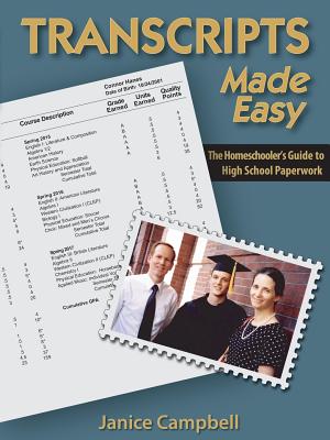 Transcripts Made Easy: The Homeschoolers Guide to High School Paperwork - Campbell, Janice