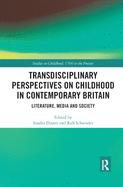 Transdisciplinary Perspectives on Childhood in Contemporary Britain: Literature, Media and Society