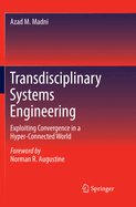 Transdisciplinary Systems Engineering: Exploiting Convergence in a Hyper-Connected World