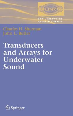 Transducers and Arrays for Underwater Sound - Sherman, Charles H, and Butler, John L