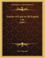 Transfer of Land in Old English Law (1907)