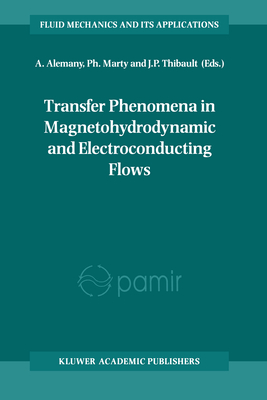 Transfer Phenomena in Magnetohydrodynamic and Electroconducting Flows - Alemany, A (Editor), and Thibault, J P (Editor), and Marty, Ph (Editor)