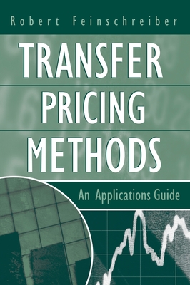 Transfer Pricing Methods: An Applications Guide - Feinschreiber, Robert