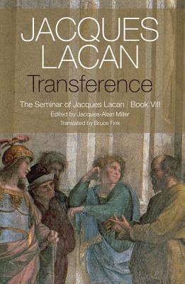 Transference: The Seminar of Jacques Lacan, Book VIII - Lacan, Jacques, Professor, and Miller, Jacques-Alain (Editor), and Fink, Bruce (Translated by)