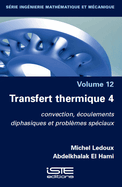 Transfert thermique 4: convection, ?coulements diphasiques et probl?mes sp?ciaux