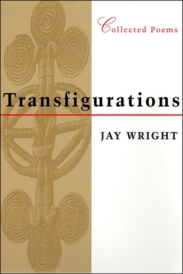 Transfigurations: Collected Poems - Wright, Jay